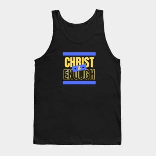 Christ Is Enough | Christian Typography Tank Top